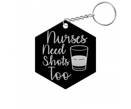 Nurses Need Shots Too Hexagon Keychain